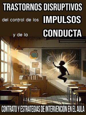 cover image of Trastornos Disruptivos, del control de los Impulsos y de la Conducta. Contrato y Estrategias de Intervención en el Aula.